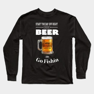 Drink Beer and Go Fishin Long Sleeve T-Shirt